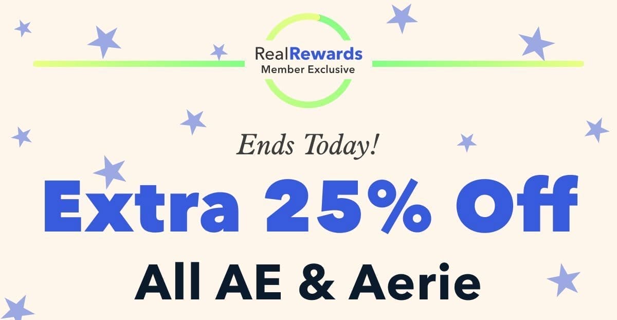 Real Rewards Member Exclusive | Ends Today! Extra 25% Off All AE & Aerie