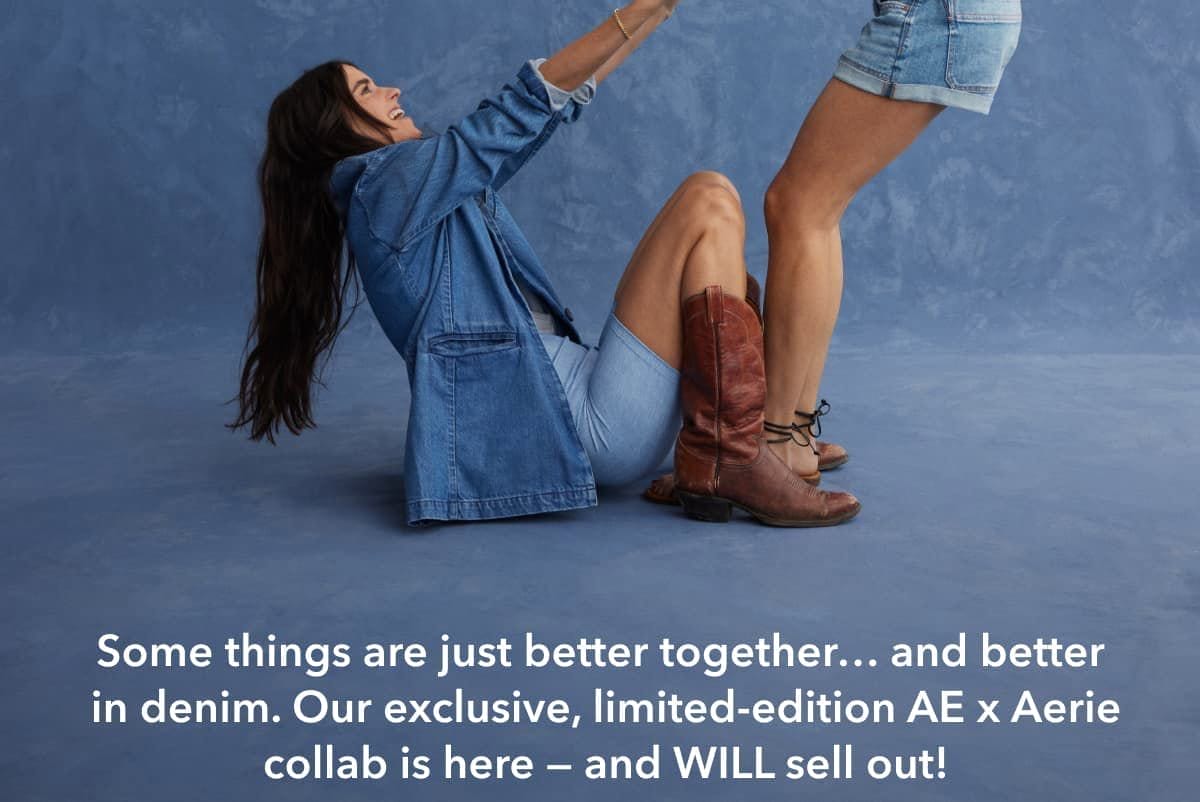 Some things are just better together... and better in denim. Our exclusive, limited-edition AE x Aerie collab is here - and WILL sell out!