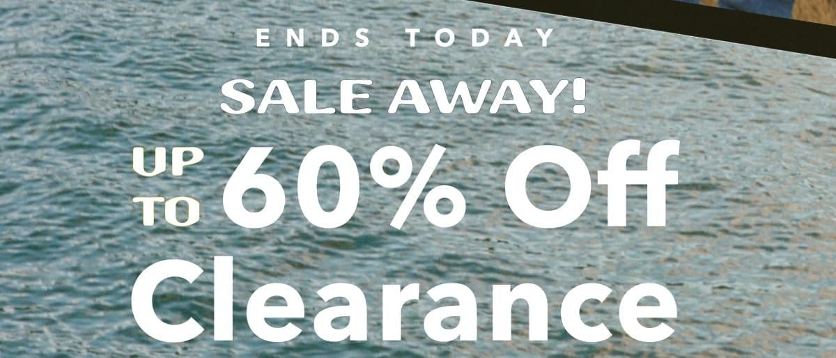Ends Today | Save Away! Up to 60% Off Clearance