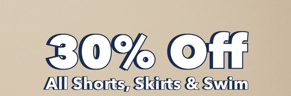 30% Off All Shorts, Skirts & Swim