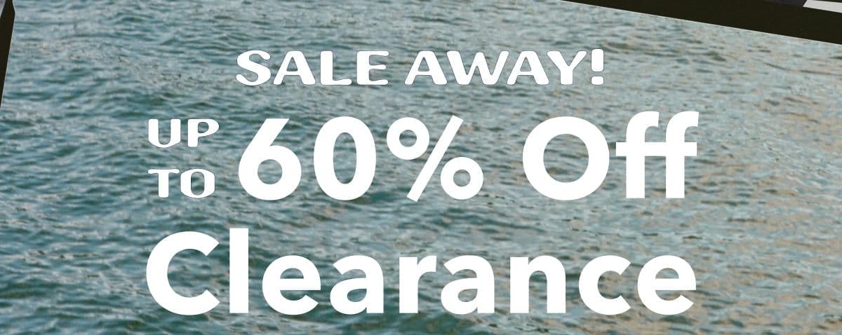 SALE AWAY! Up to 60% Off Clearance