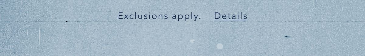 Exclusions apply. Details