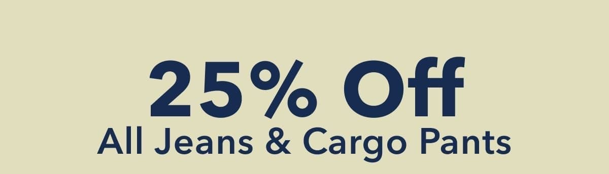 25% Off All Jeans & Cargo Pants