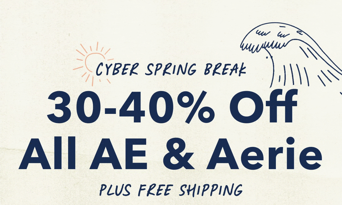 Cyber Spring Break | 30-40% Off All AE & Aerie | Plus Free Shipping