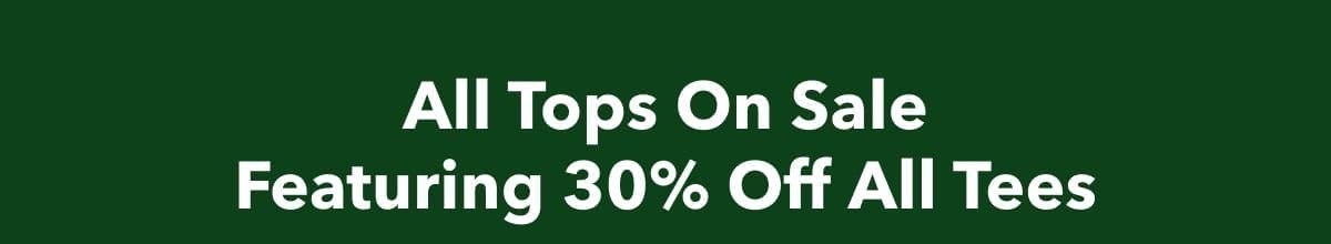 All Tops On Sale | Featuring 30% Off All Tees