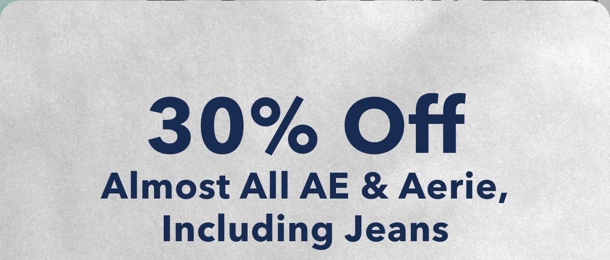 30% Off Almost All AE & Aerie, Including Jeans