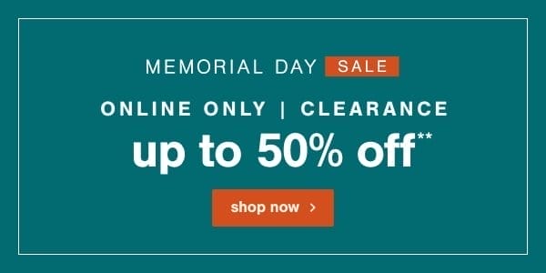 Memorial Day Sale Online only | clearance up to 50% up to 50% off shop now 