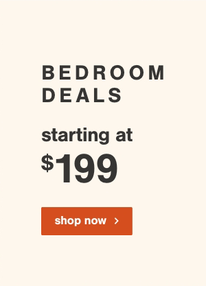Bedroom Deals starting at \\$199 shop now