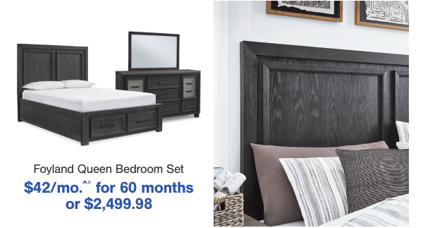 Foyland Queen Bedroom Set \\$42/mo for 60 months or \\$2,499.98