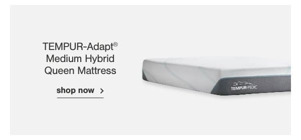 Tempur Adapt Medium Hybrid Queen Mattress Shop Now