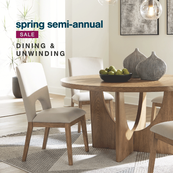 Spring Semi-Annual Sale Dining & Unwinding