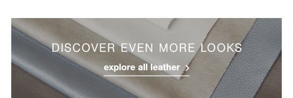 Discover Even more Looks explore all leather 