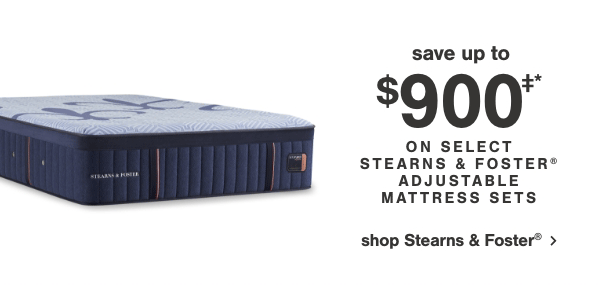 save up to \\$900 on select stearns & foster adjustable mattress sets shop stearns & foster