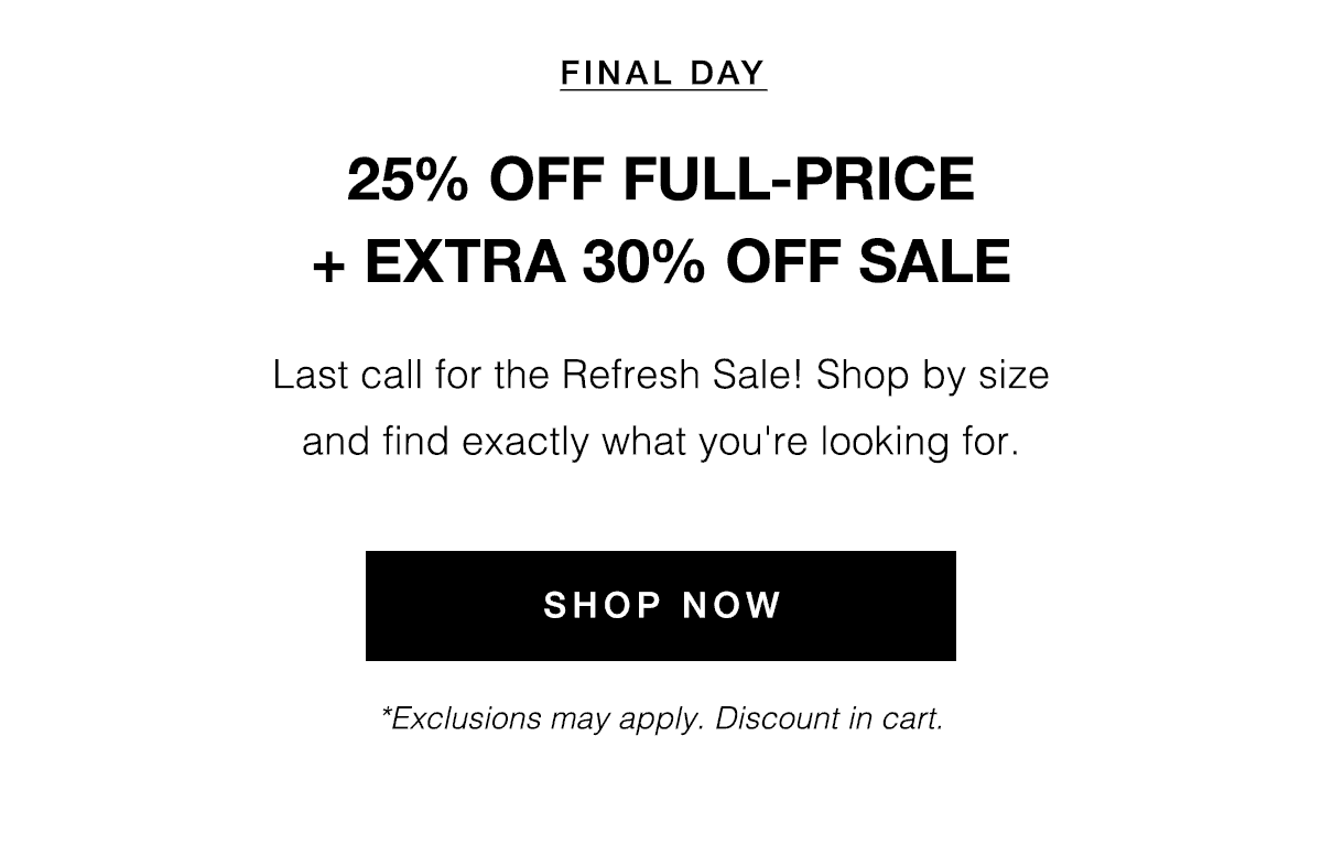 25% Off Full Price + Extra 30% Off Sale Styles Final Day
