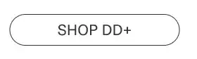 Shop DD+