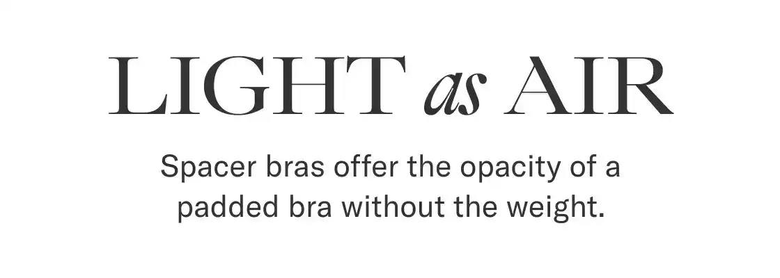 Light As Air: Spacer Bras