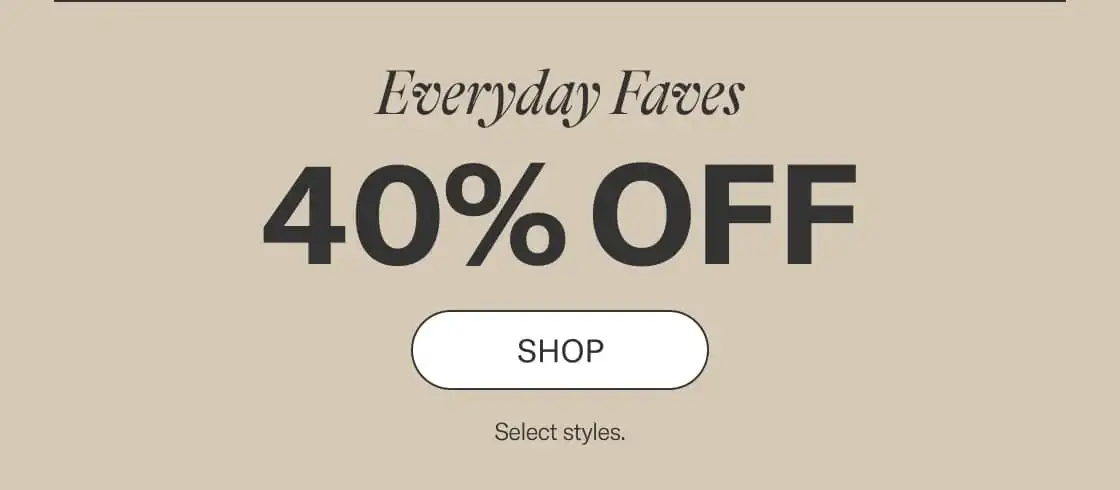 Everyday Faves 40% Off