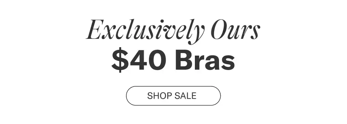 Exclusively Ours \\$40 Bras