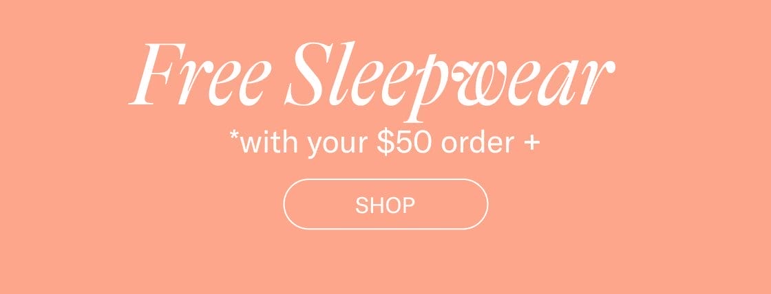 Free Sleepwear With \\$50+ Purchase