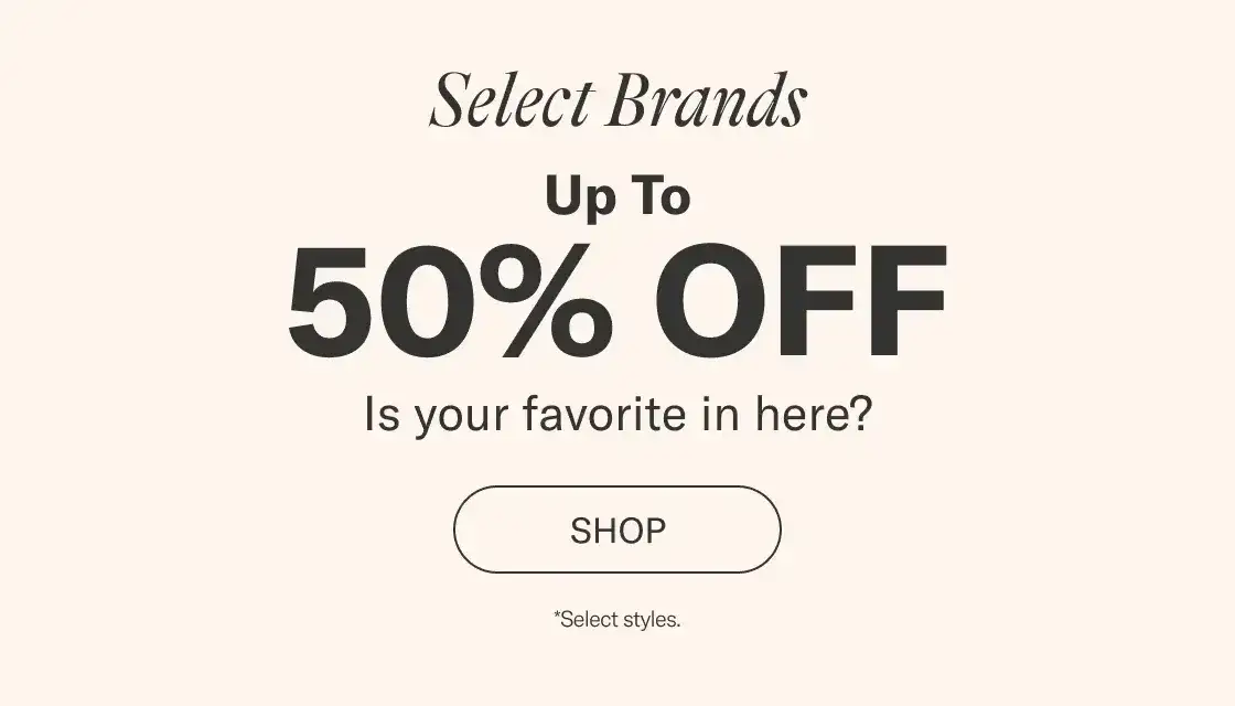 Select Brands Up To 50% Off