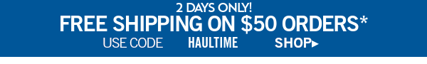 2 days only! Free shipping on \\$50 orders* use code Haultime shop