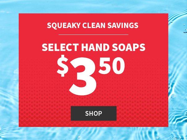 squeaky clean savings select hand soaps \\$3.50 shop