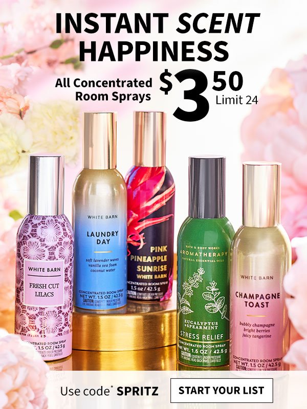 Instant scent happiness All Concentrated Room Sprays \\$3.50 Limit 24 Use code* SPRITZ Start your list