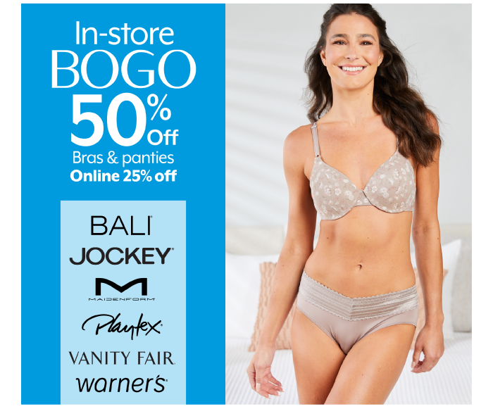 In-store BOGO 50%, 25% Off online Bras & panties