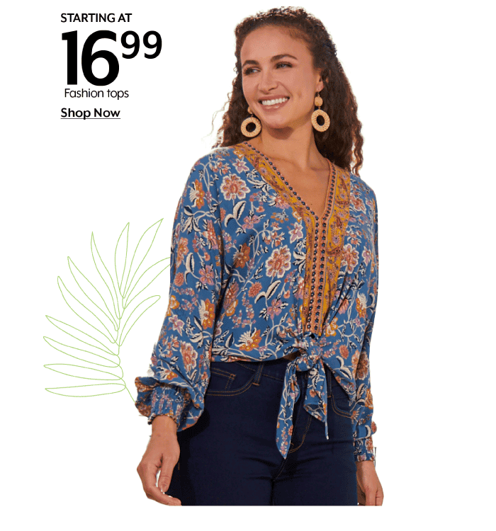 Starting at 16.99 Fashion Tops