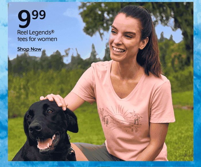 9.99 Reel Legends® tees for women