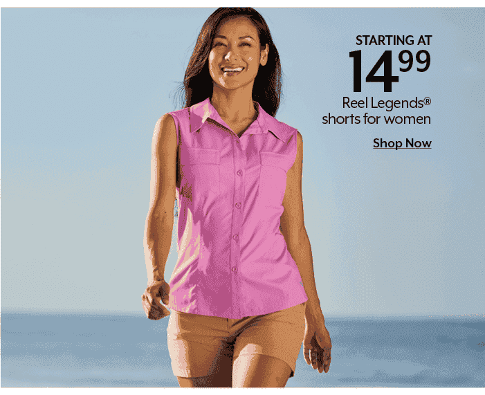 Starting at 14.99 Reel Legends® shorts for women