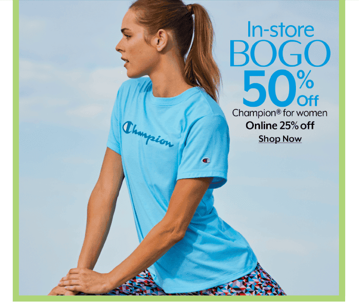 In-Store BOGO 50% Online 25% Champion for Women