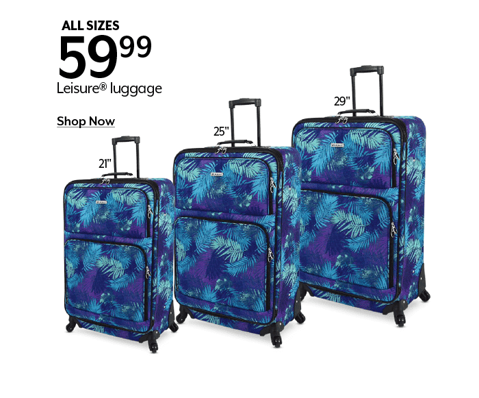 ALL SIZES 59.99 Leisure luggage