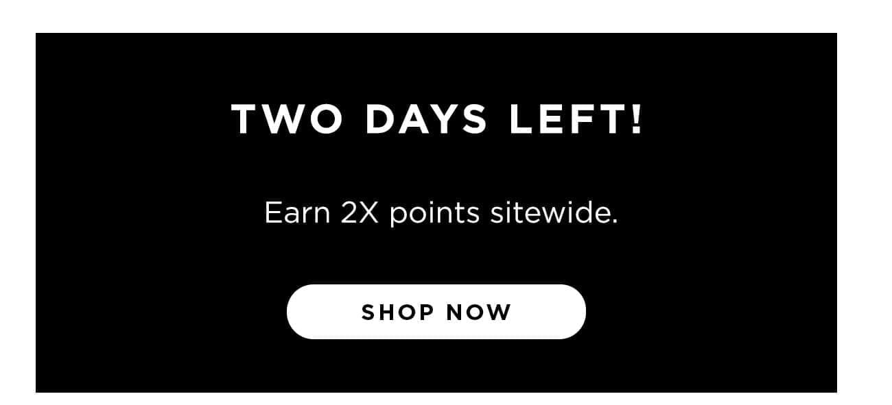 Two Days Left! | Shop Now