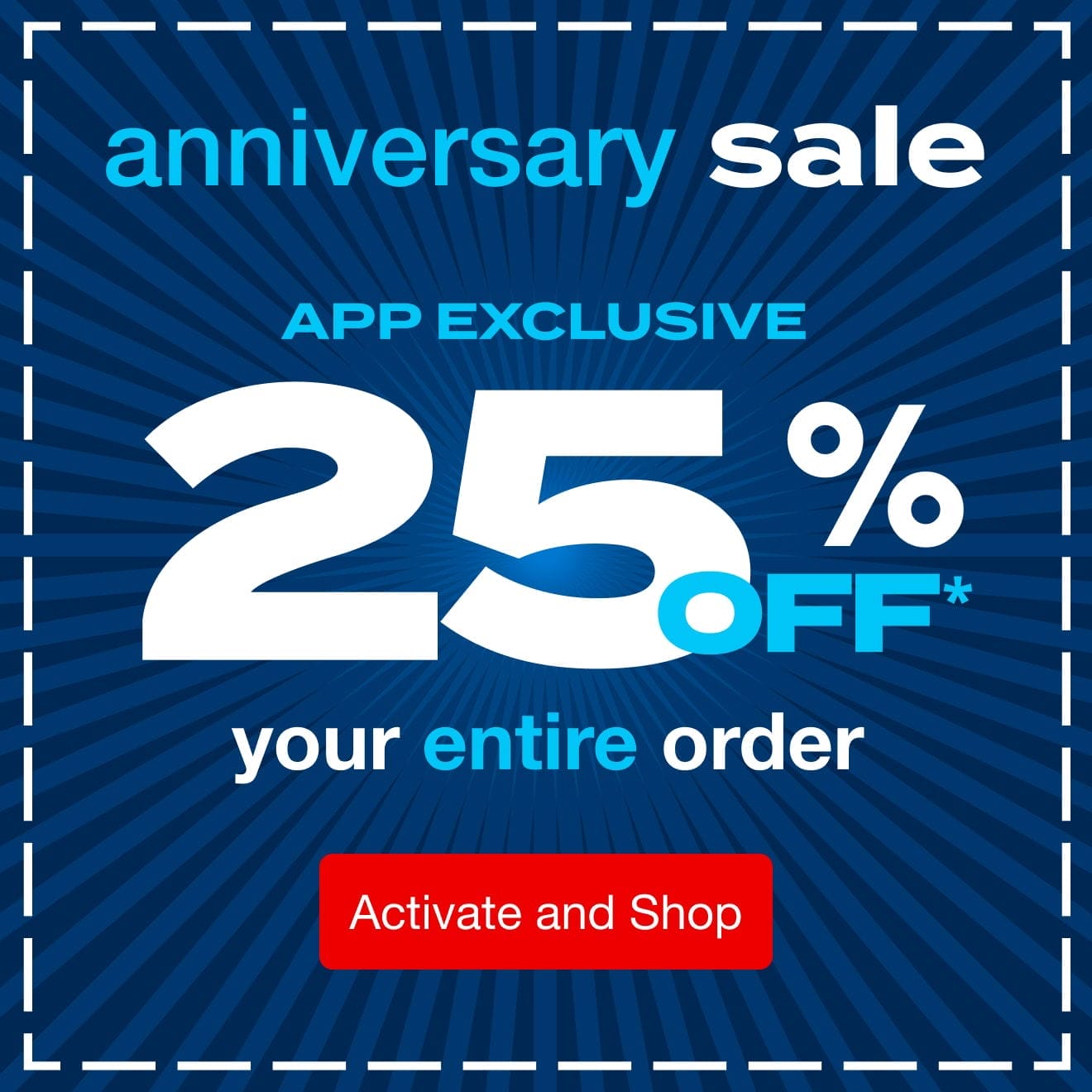 App Exclusive - 25% off your entire order!