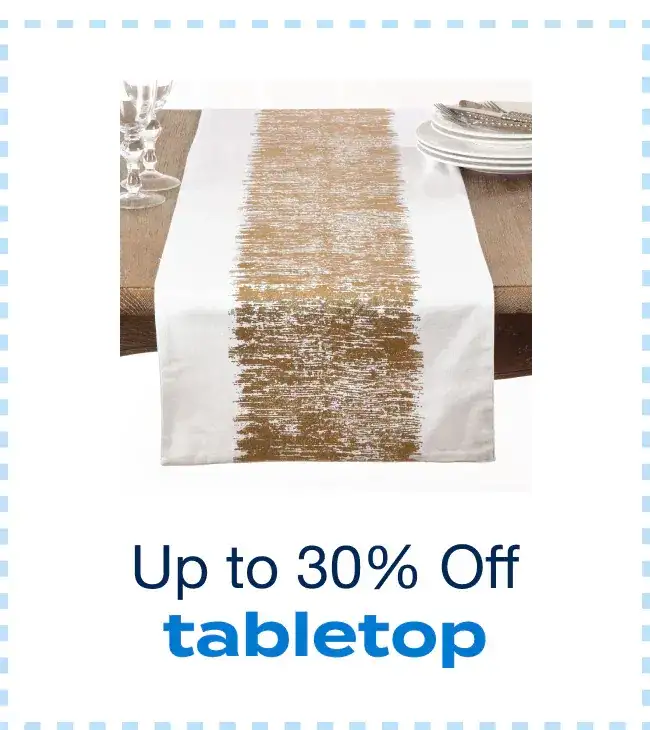 Up to 30% off Tabletop - Shop Now!