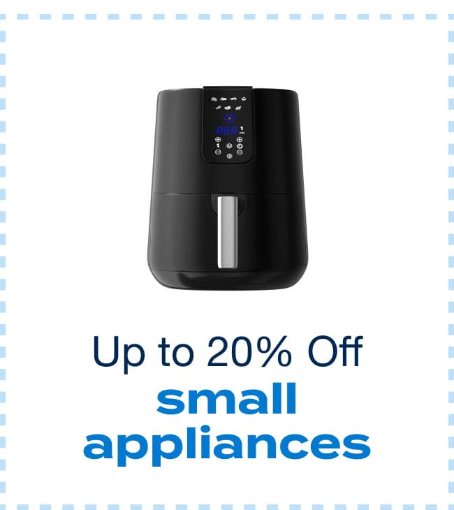 Up to 20% off Small Appliances - Shop Now!