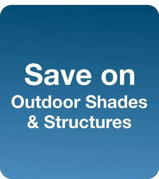 Save on Outdoor Shades and Structures