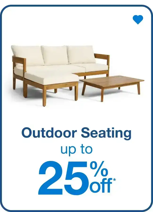 Outdoor Seating Up to 25% Off* — Shop Now!