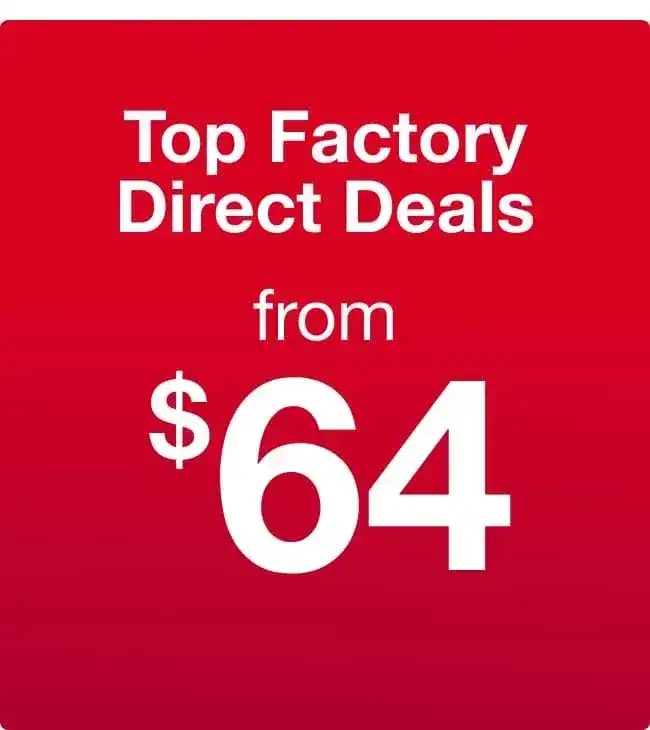 Top Factory Direct Deals from \\$64