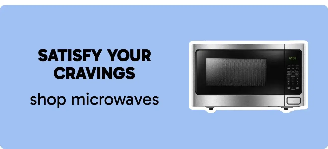 Satisfy Your Cravings - Shop Microwaves