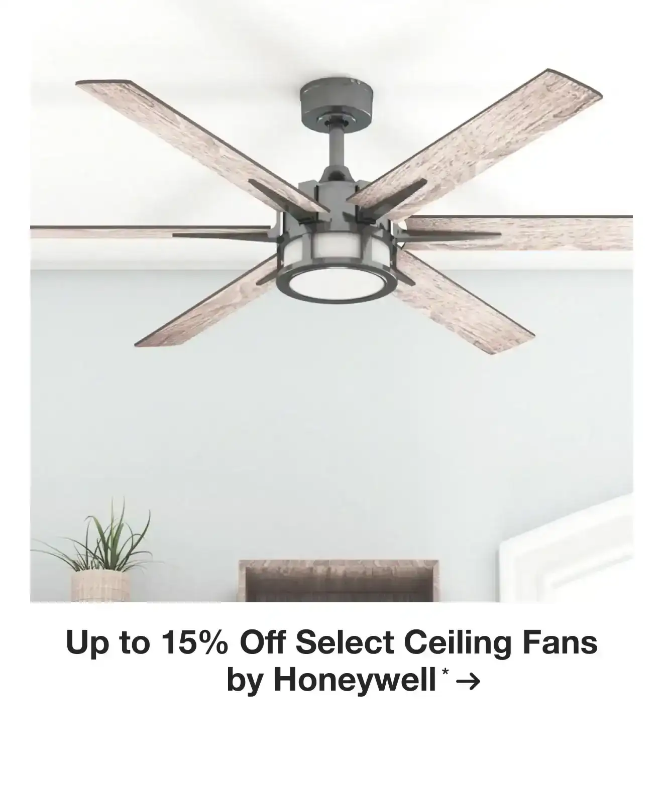 Up to 15% Off Select Ceiling Fans by Honeywell*