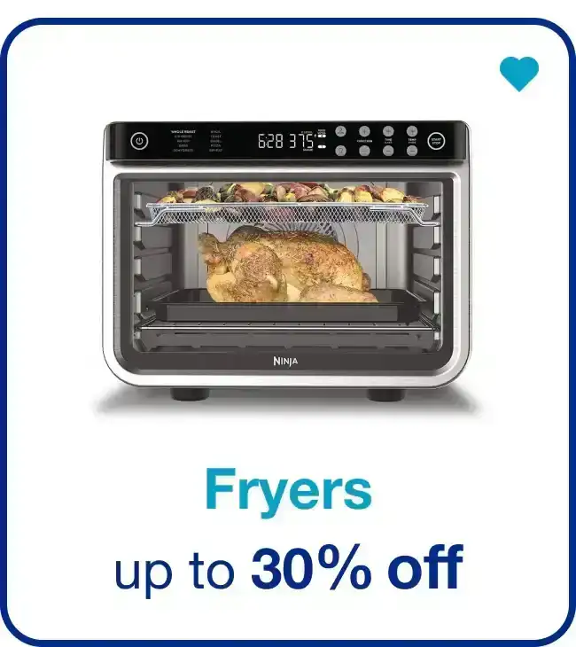 Fryers Up to 30% off - Shop Now!