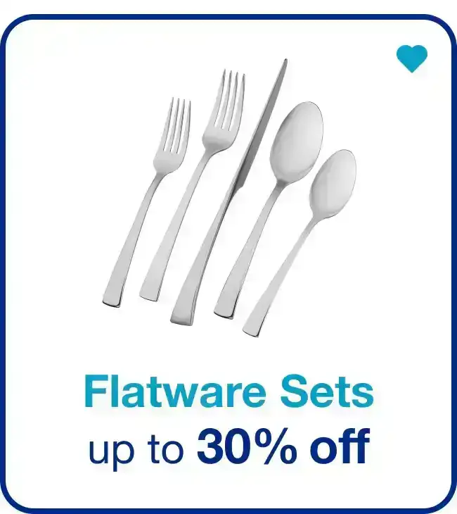 Flatware Sets Up to 30% off - Shop Now!