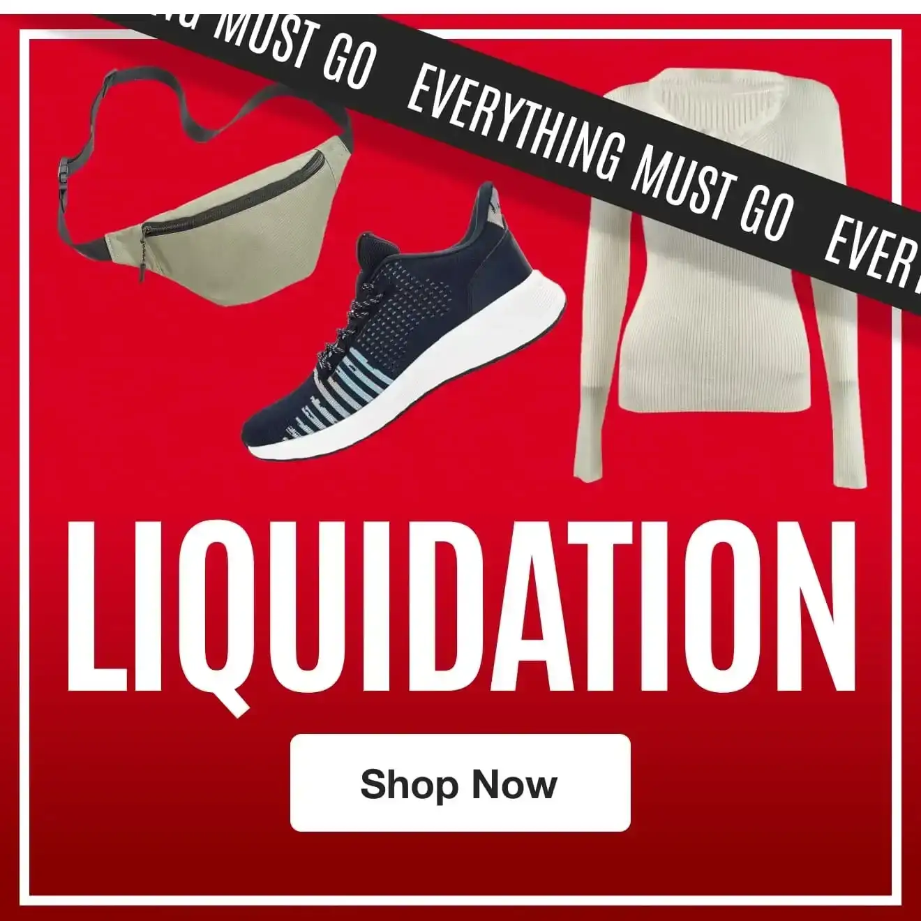 Liquidations Everything Must Go Shop Now