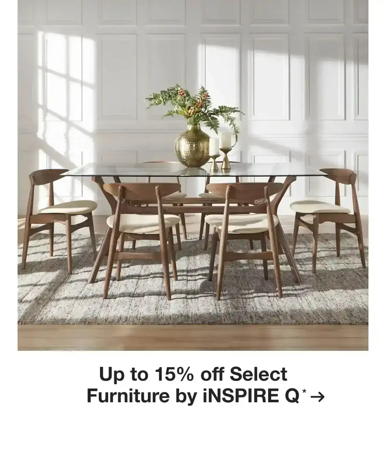 Up to 15% off Select Furniture by iNSPIRE Q*