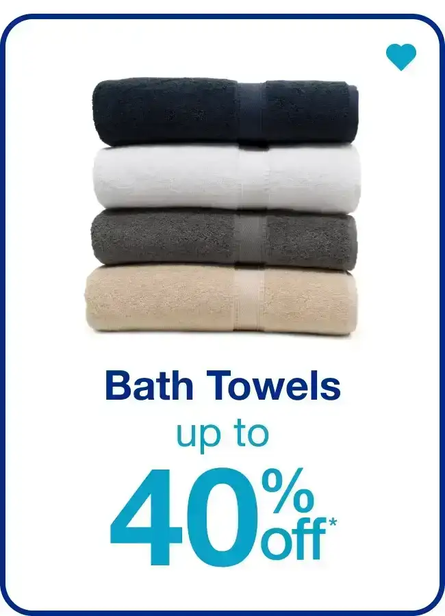 Save on Bath Towels — Shop Now!