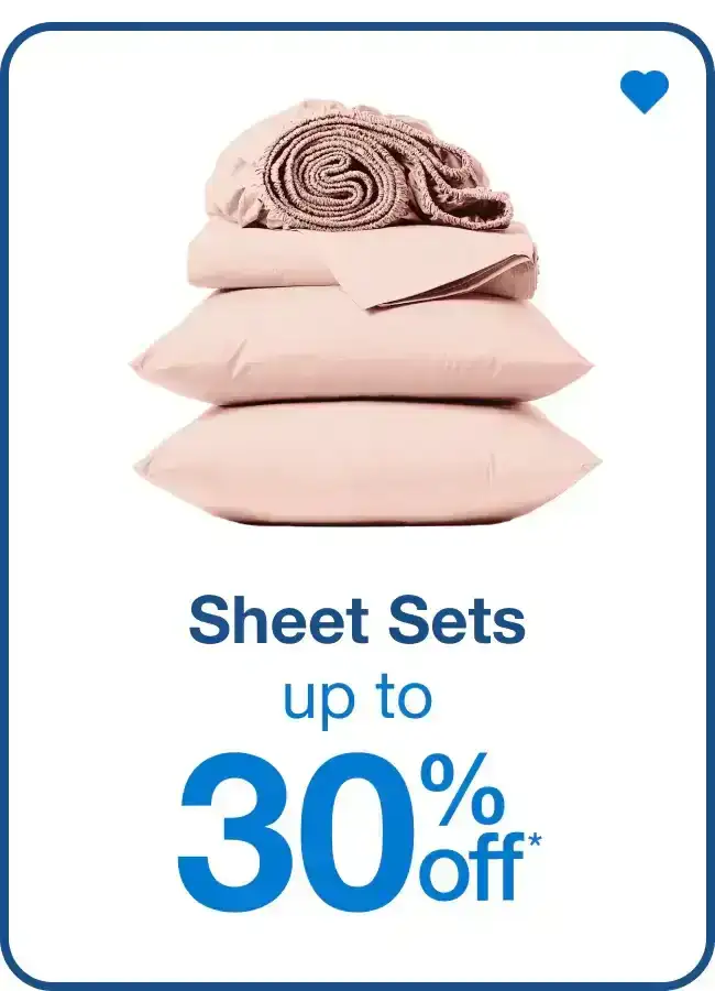 Sheet Sets up to 30% Off* — Shop Now!