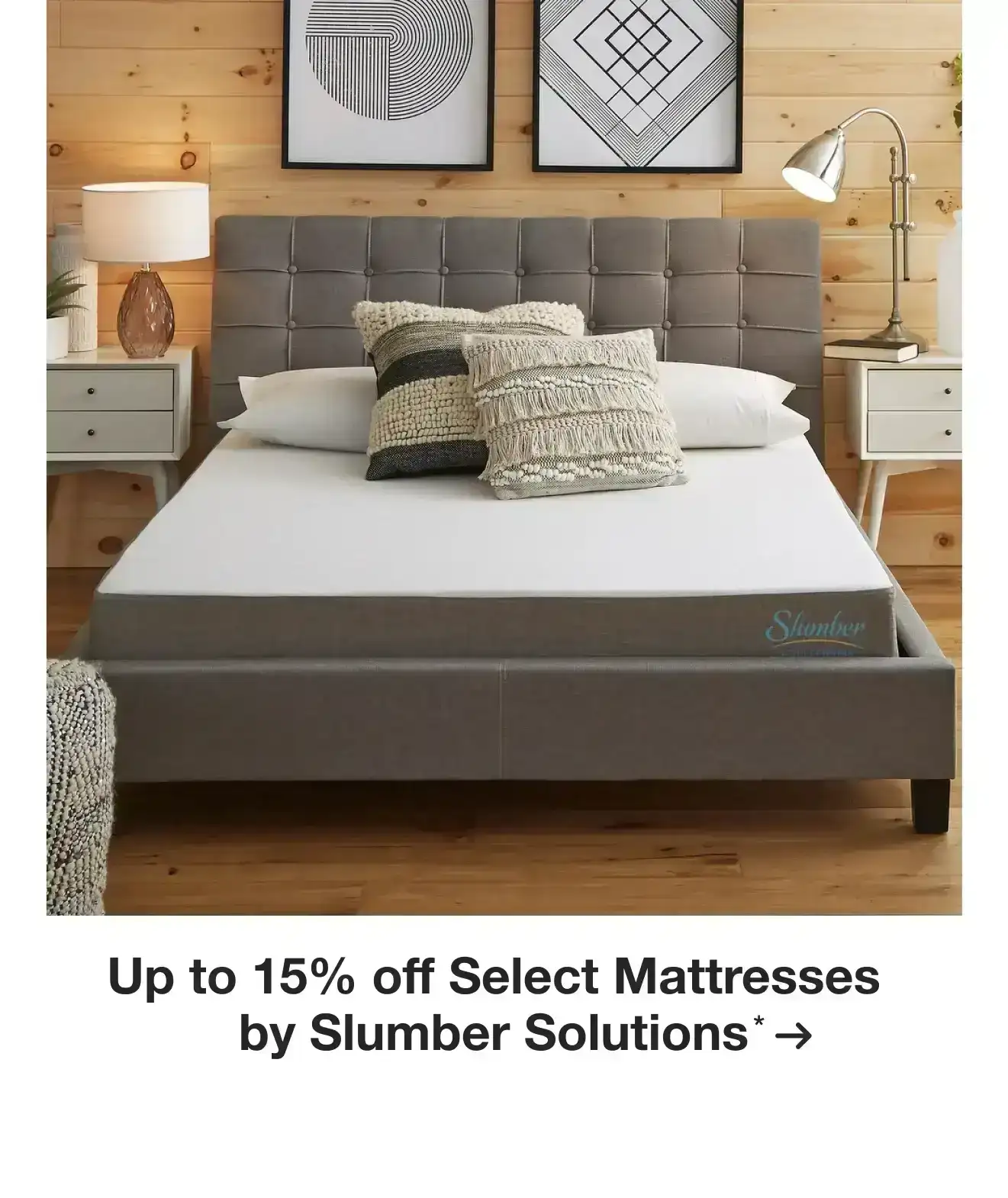 Up to 15% off Select Mattresses by Slumber Solutions*