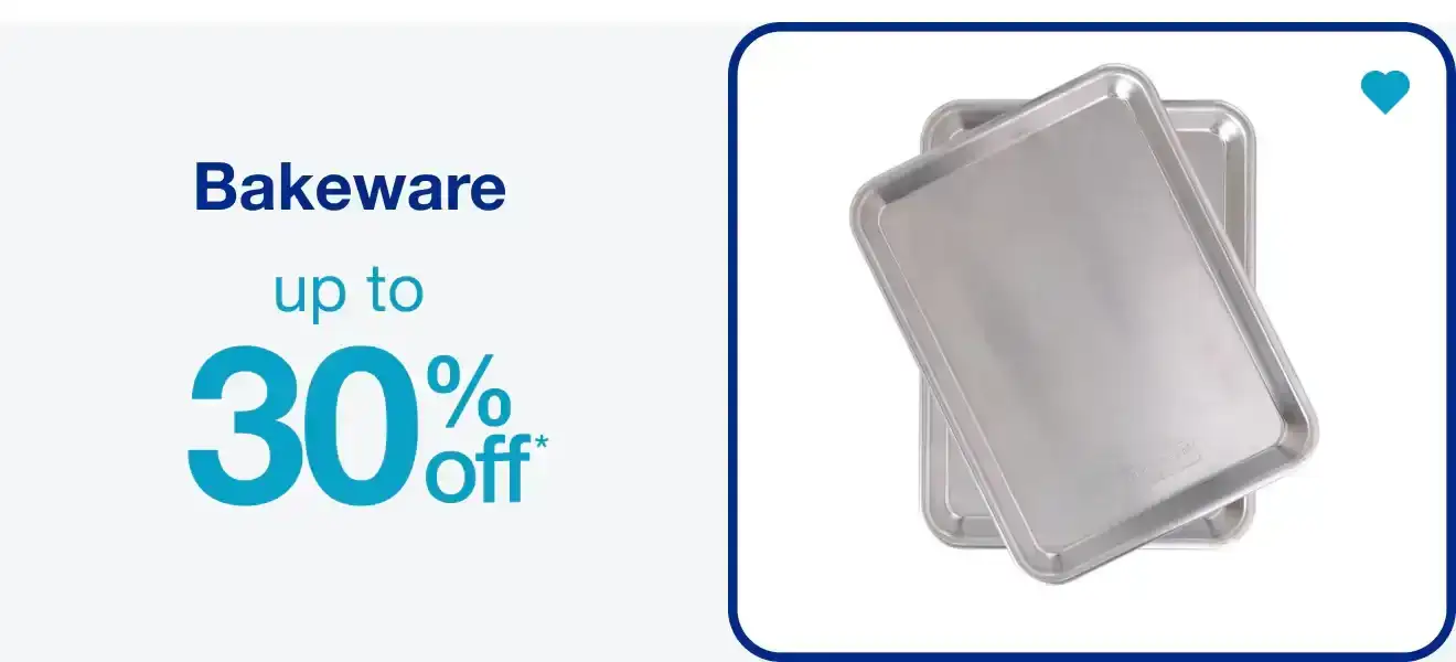 Up to 30% Off* Bakeware — Shop Now!